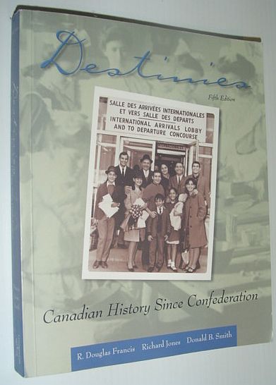Image for Destinies : Canadian History since Confederation *FIFTH EDITION* Destinies : Canadian History since Confederation *FIFTH EDITION*