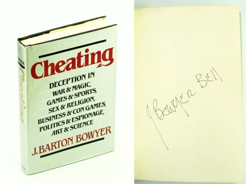 Cheating: Deception in War & Magic, Games & Sports, Sex & Religion, Business & Con Games, Politics & Espionage, Art & Science