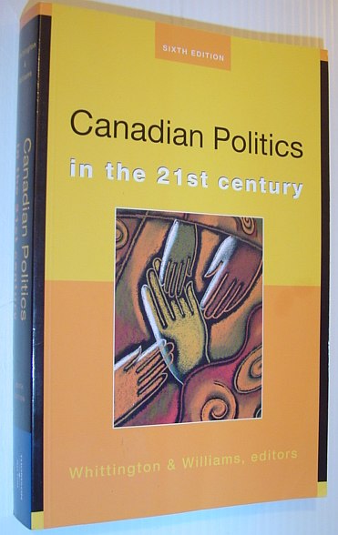 Canadian Politics in the 21st Century *SIXTH EDITION*