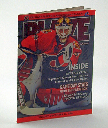 Image for Blaze, Tuesday, December 26, 2006 - The Official Magazine of the Calgary Flames (vs. The Vancouver Canucks) - Kiprusoff Cover Photo Blaze, Tuesday, December 26, 2006 - The Official Magazine of the Calgary Flames (vs. The Vancouver Canucks) - Kiprusoff Cover Photo