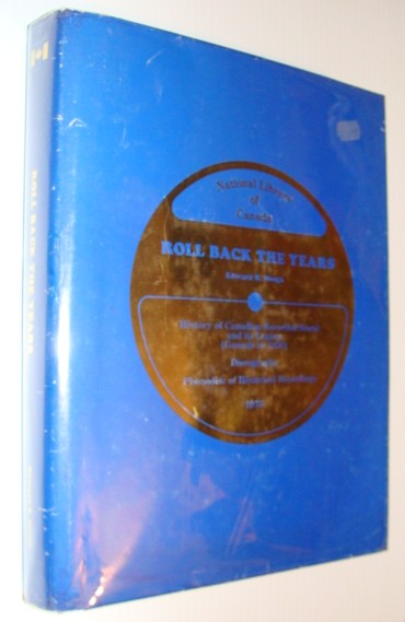 Roll Back the Years - History of Canadian Recorded Sound and Its Legacy, Genesis to 1930 *Complete with 33 1/3 RPM Record*