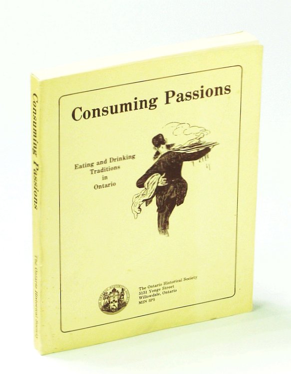 Image for Consuming Passions - Eating and Drinking Traditions in Ontario Consuming Passions - Eating and Drinking Traditions in Ontario