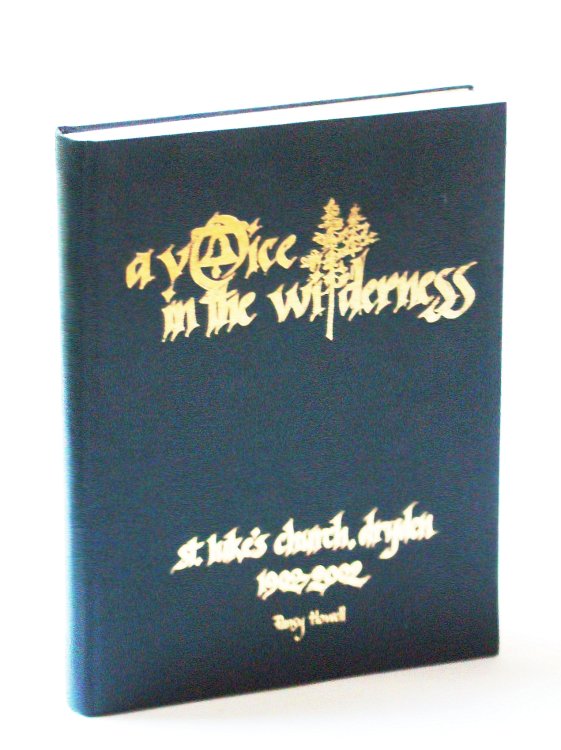 A Voice in the Wilderness - [History of] St. Luke's [Anglican] Church, Dryden, Ontario 1902-2002