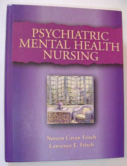 Psychiatric Mental Health Nursing: Understanding the Client As Well As the Condition