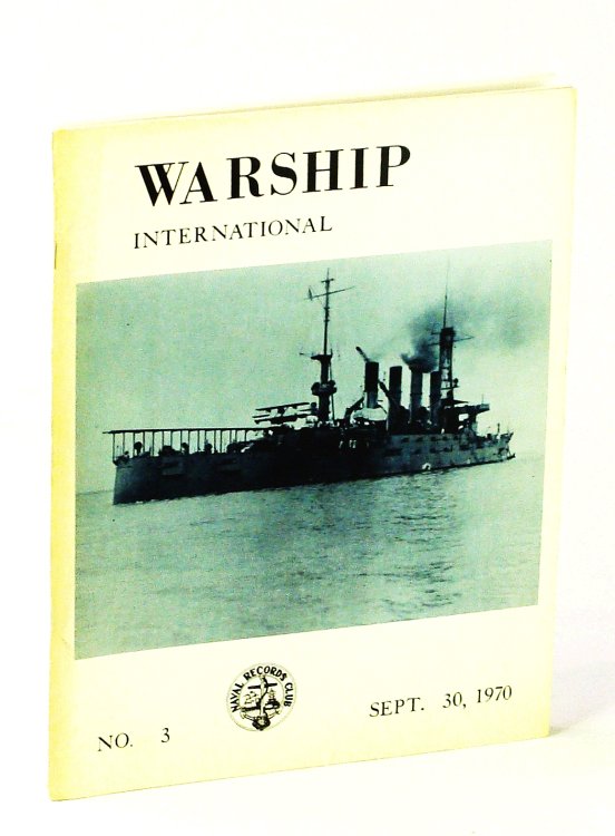 Warship International, No. 3, September [Sept.] 30, 1970, Volume VII, No. 3: Destroyers of the Bundsmarine / Royal Netherlands Navy Battleship Designs / The Shipboard Catapult