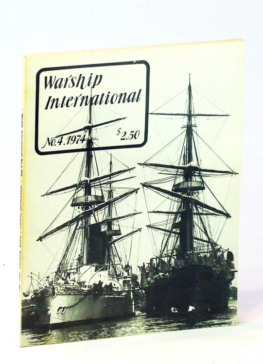 Image for Warship International, No. 4, 1974, Volume XI, No. 4: America's First Steel Cruisers / FANTASQUE Class Destroyers Warship International, No. 4, 1974, Volume XI, No. 4: America's First Steel Cruisers / FANTASQUE Class Destroyers