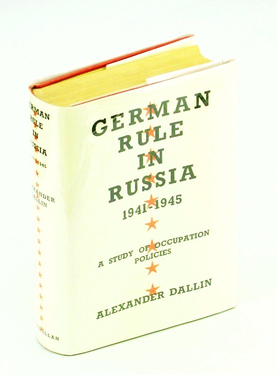 German Rule in Russia 1941-1945 A Study of Occupation Policies