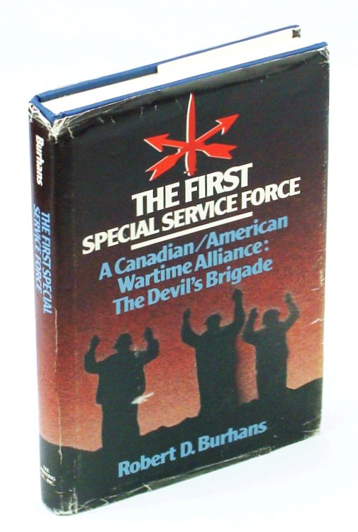 The First Special Service Force - A War History of the North Americans 1942-1944 - A Canadian/American Wartime Alliance - The Devil's Brigade: Signed And Inscribed By A Member