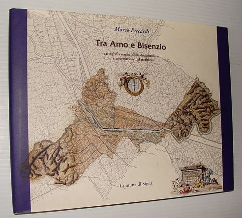 Tra Arno e Bisenzio: Cartografia Storica, Fonti Documentarie e Trasformazione Del Territorio