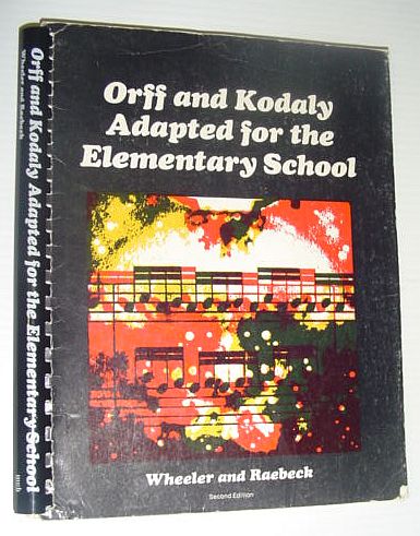 Orff and Kodaly Adapted for the Elementary School *SECOND EDITION*
