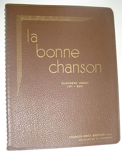 La Bonne Chanson - Un Foyer Ou L'on Chante Est Un Foyer Heureux: Quatrieme Annee (151 a 200)