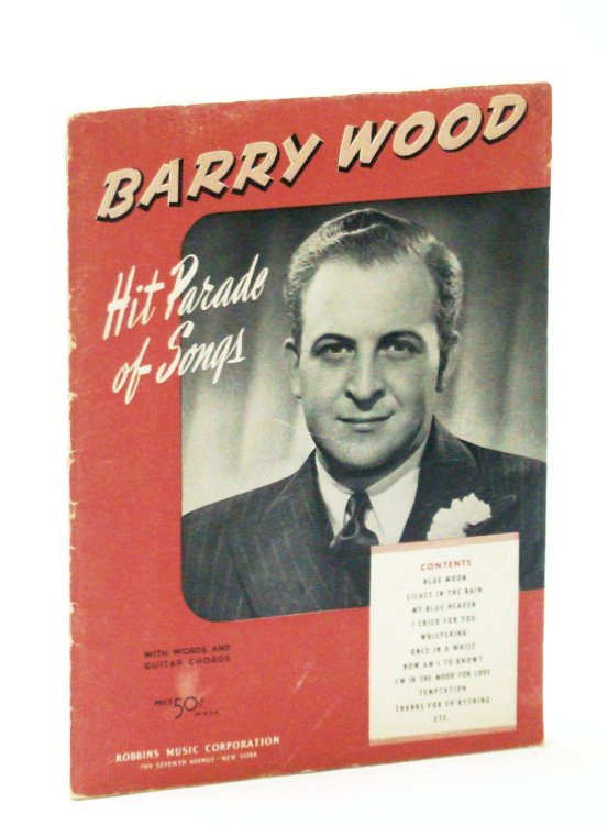 Barry Wood Hit Parade of Songs: Songbook (Song Book) with Piano Sheet Music and Lyrics
