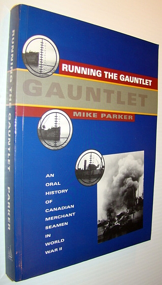 Running the Gauntlet: An Oral History of Canadian Merchant Seamen in World War II