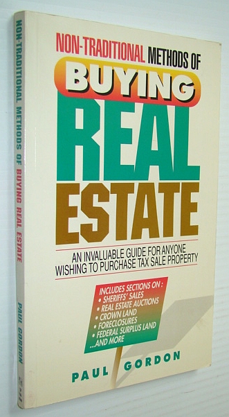 Non-Traditional Methods of Buying Real Estate - An Invaluable Guide For Anyone Wishing to Purchase Tax Sale Property