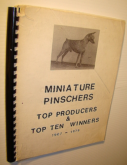 The Top Producers, Top Ten Group and Breed Winners - Miniature Pinschers: A Statistical and Research Presentation of Top Producers and Top Ten Groups and Breed Winners from 1965 to May, 1979