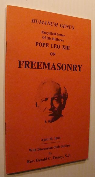 Humanum Genus - Encyclical Letter of Our Holy Father By Divine Providence Pope Leo XIII on Freemasonry, April 20 1884