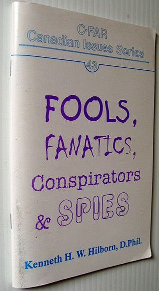 Fighting Bad Ideas: Thoughts on Fools, Fanatics, Conspirators and Spies - C-FAR Canadian Issues Series #43