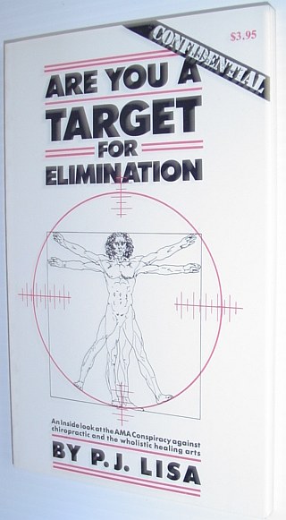 Are You a Target for Elimination - An Inside Look at the AMA Conspiracy Against Chiropractic and the Wholistic Healing Arts