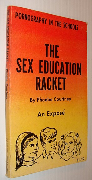 Image for The Sex Education Racket - Pornography in the Schools: An Expose The Sex Education Racket - Pornography in the Schools: An Expose