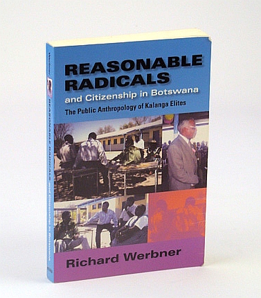 Reasonable Radicals and Citizenship in Botswana: The Public Anthropology of Kalanga Elites (African Systems of Thought)