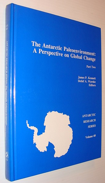 The Antarctic Paleoenvironment, Part 2 (Two): A Perspective on Global Change - Antarctic Research Series, Volume 60