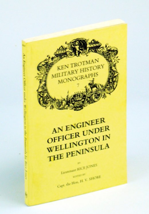 An Engineer Officer Under Wellington in the Peninsula [Monograph 7 / Seven]