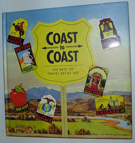 Image for Coast to Coast : The Best of Travel Decal Art Coast to Coast : The Best of Travel Decal Art