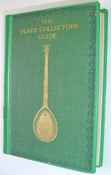The Plate Collector's Guide: Arranged from Cripps's 