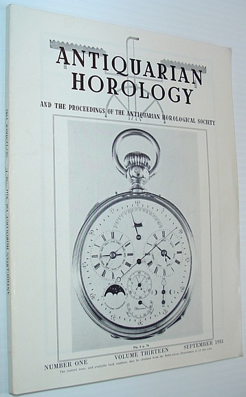 Antiquarian Horology and the Proceedings of the Antiquarian Horological Society: September 1981, Volume Thirteen, Number One