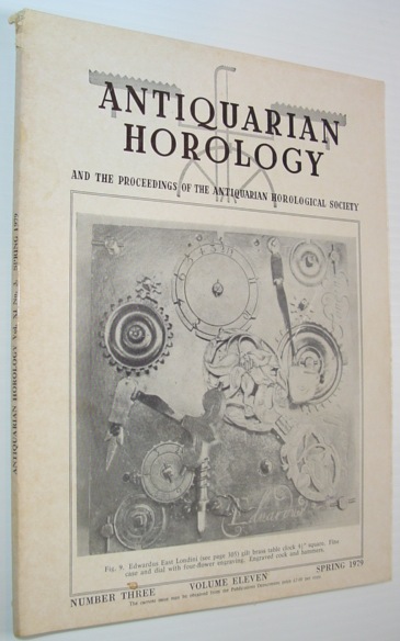 Antiquarian Horology and the Proceedings of the Antiquarian Horological Society - Spring 1979, Volume Eleven, Number Three