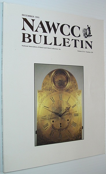 NAWCC Bulletin - National Association of Watch and Clock Collectors - December 1995, Volume 37/6, Number 299