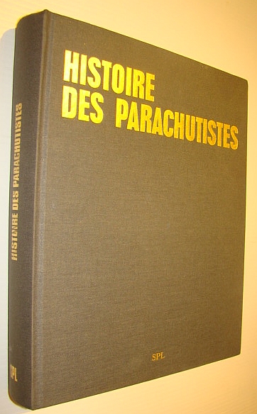 Histoire Des Parachutistes Francais: Volume 1 - De La Seconde Guerre Mondiale a La Guerre d'Indochine, Volume 2 - De La Guerre d'Indochine Au Temps De Paix