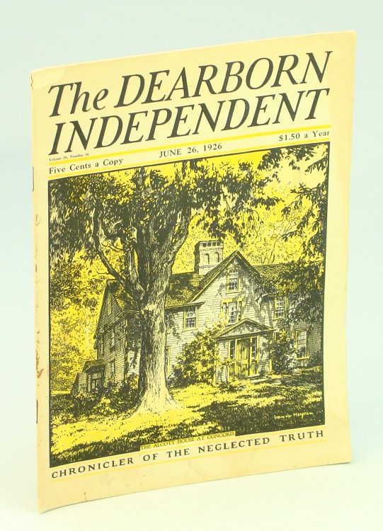The Dearborn Independent - Chronicler of the Neglected Truth, June 26, 1926, Volume 26, Number 36 - Robert Frost / What of the Filipinos / Futility of Birth Control / The Alcotts