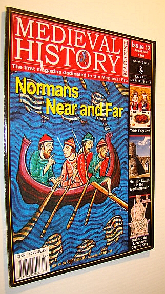 Medieval History Magazine - The First Magazine Devoted to the Medieval Era: Issue 12 (Twelve), August 2004: Normans Near and Far