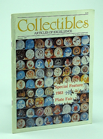 Collectibles (Magazine) - Articles of Excellence, Summer 1983, Vol 2, No. 2 - !983 Plate Fair / Raymond Kursar