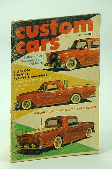 Custom Cars Magazine, April (Apr.) 1958, Volume 1 Number 8: Cover Photos of Joe Bailon's 1955 Chev Sedan to Pickup Conversion