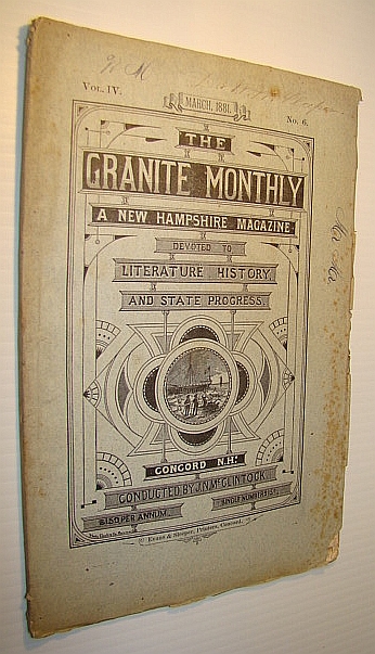 Image for The Granite Monthly - A New Hampshire Magazine of Literature, History, and State Progress, March 1881, Vol. IV, No. 6 - Hon. Frank Jones The Granite Monthly - A New Hampshire Magazine of Literature, History, and State Progress, March 1881, Vol. IV, No. 6 - Hon. Frank Jones