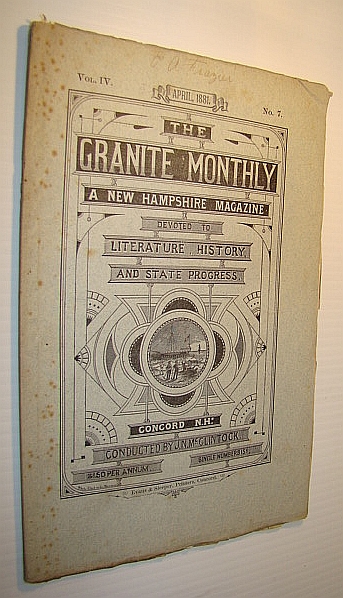Image for The Granite Monthly - A New Hampshire Magazine of Literature, History, and State Progress, April 1881, Vol. IV, No. 7 - Hon. George Washington Nesmith The Granite Monthly - A New Hampshire Magazine of Literature, History, and State Progress, April 1881, Vol. IV, No. 7 - Hon. George Washington Nesmith