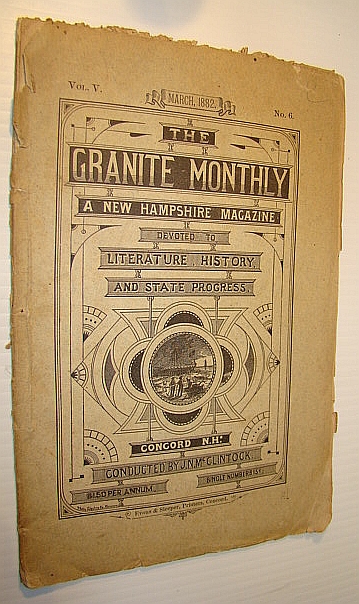 Image for The Granite Monthly - A New Hampshire Magazine of Literature, History, and State Progress, March 1882, Vol. V, No. 6 - Hon. Benning Moulton Bean The Granite Monthly - A New Hampshire Magazine of Literature, History, and State Progress, March 1882, Vol. V, No. 6 - Hon. Benning Moulton Bean