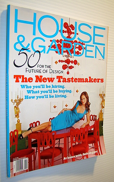 House and Garden Magazine, April 2006 - The New Tastemakers / Jade Jagger Cover Photo