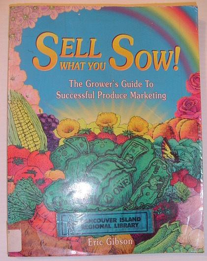 Sell What You Sow: The Grower's Guide to Successful Produce Marketing