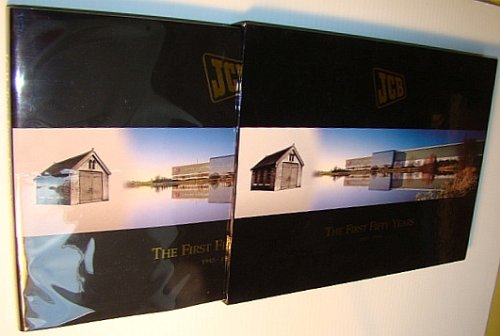 JCB: The First Fifty Years 1945-1995 - History of J.C. Bamford Excavators Ltd.