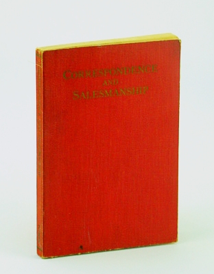 Image for Correspondence and Salesmanship - Three Books in One: Better Letters / The Personality of the Salesman / Salesmanship as Applied to Railway Traffic Correspondence and Salesmanship - Three Books in One: Better Letters / The Personality of the Salesman / Salesmanship as Applied to Railway Traffic