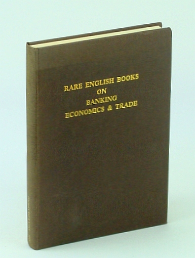 Image for A Catalogue of Rare English Books on Banking, Economics and Trade in the Library of Amex Bank Limited A Catalogue of Rare English Books on Banking, Economics and Trade in the Library of Amex Bank Limited