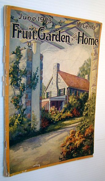 Image for Fruit, Garden and Home Magazine, June 1923, Vol. I, No. 12 - Last Issue Before Name Change to Fruit, Garden and Home Magazine, June 1923, Vol. I, No. 12 - Last Issue Before Name Change to