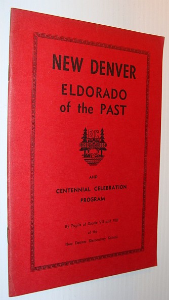 Image for New Denver (British Columbia) - Eldorado of the Past: With Centennial Celebration Program 1858-1958 New Denver (British Columbia) - Eldorado of the Past: With Centennial Celebration Program 1858-1958