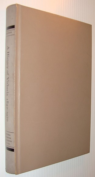 A History of Victoria (British Columbia) 1842-1970 - with Illustrations and Maps