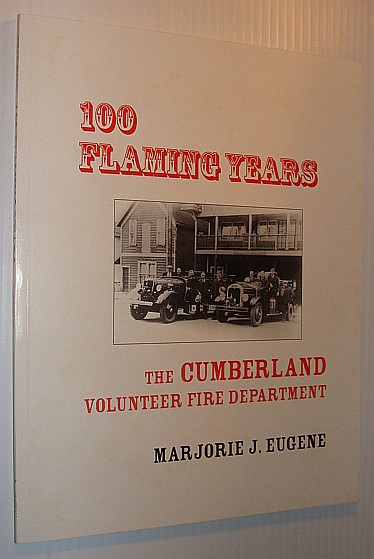 100 (One Hundred) Flaming Years: Cumberland (British Columbia) Volunteer Fire Department