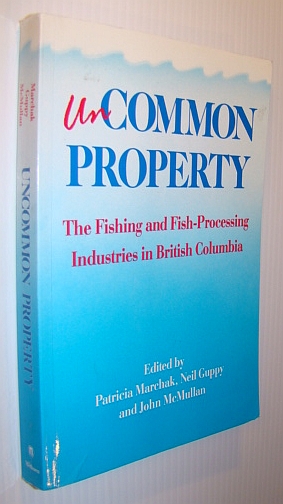 Uncommon Property : The Fishing and Fish-Processing Industries in British Columbia