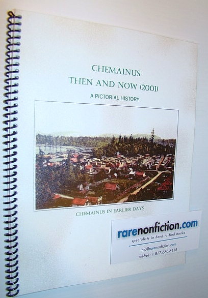 Chemainus Then and Now (2001) - Chemainus in Earlier Days - A Pictorial History
